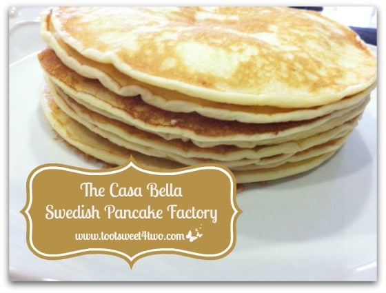 The Casa Bella Swedish Pancake Factory – Swedish Pancakes 3 Ways