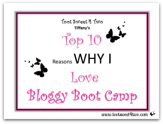 Top 10 Reasons Why I Love Bloggy Boot Camp