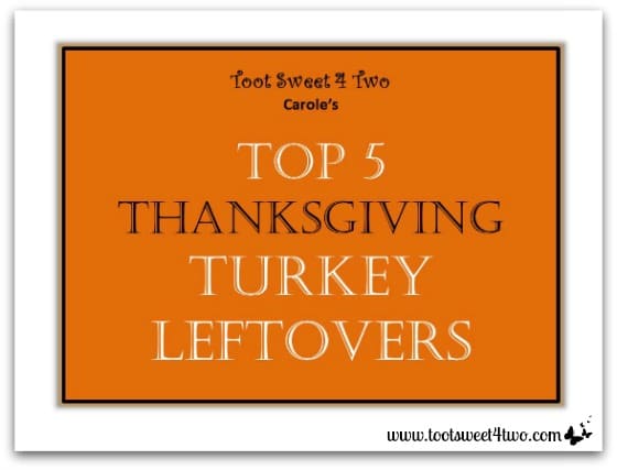 Top 5 Favorite Thanksgiving Leftovers - Toot Sweet 4 Two