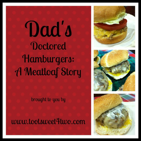 Dad’s Doctored Hamburgers