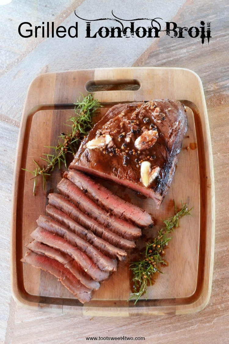 Grilled London Broil ... any time of year! - Toot Sweet 4 Two