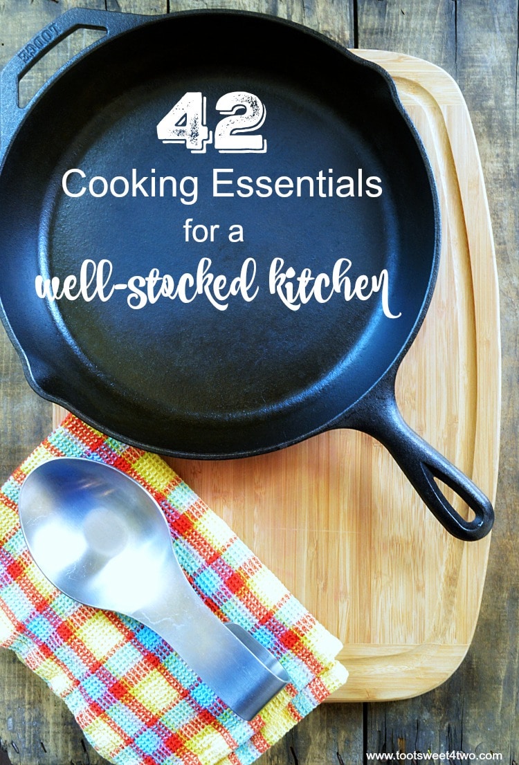 42 Cooking Essentials for a Well-stocked Kitchen - Toot Sweet 4 Two