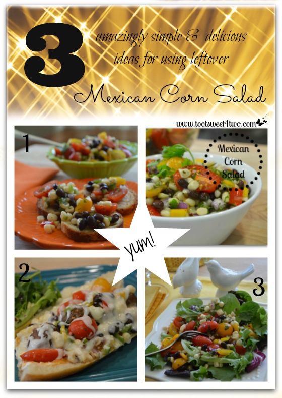 3 Amazingly Simple and Delicious Ideas for using leftover Mexican Corn Salad