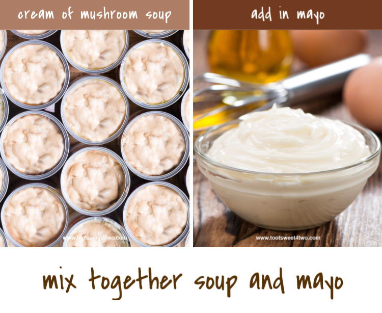 canned cream of mushroom soup and mayonnaise