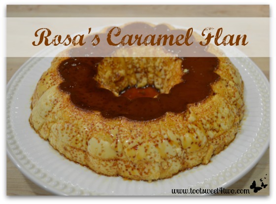 Rosa’s Melt-in-Your-Mouth Caramel Flan