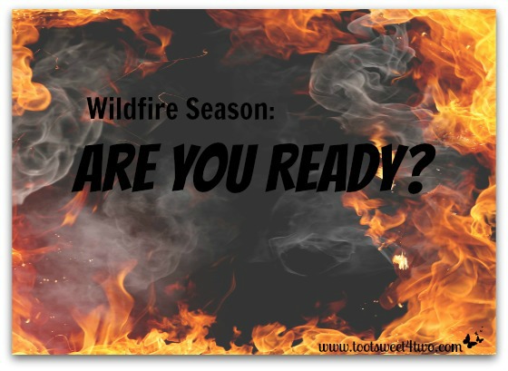 Wildfire Season Are You Ready Toot Sweet 4 Two