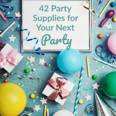 42 Party Supplies for Your Next Party