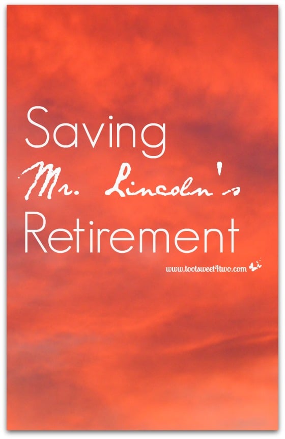Saving Mr. Lincoln’s Retirement