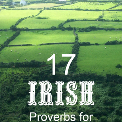 Top o’ the Morning – 17 Irish Proverbs for St. Patrick’s Day