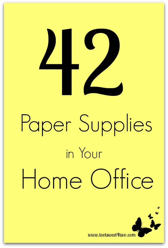 42 Paper Supplies in Your Home Office