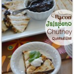 Bacon Jalapeno Chutney Quesadillas cover