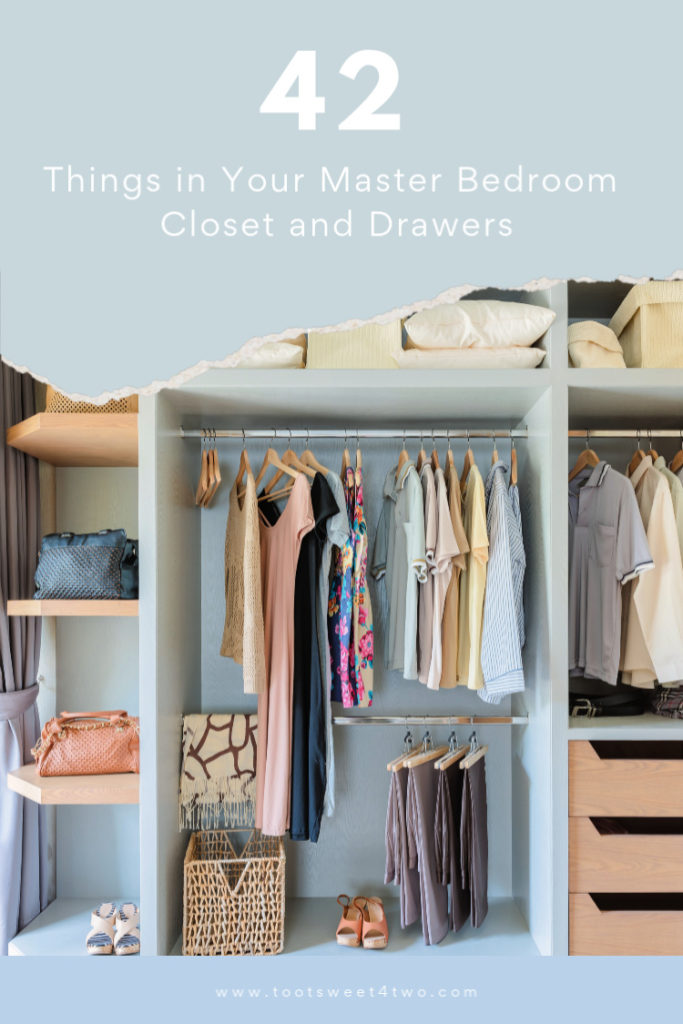 42 Things in Your Master Bedroom Closet and Drawers - Toot Sweet 4 Two