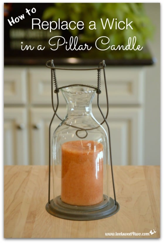 How to Replace a Wick in a Pillar Candle - Toot Sweet 4 Two