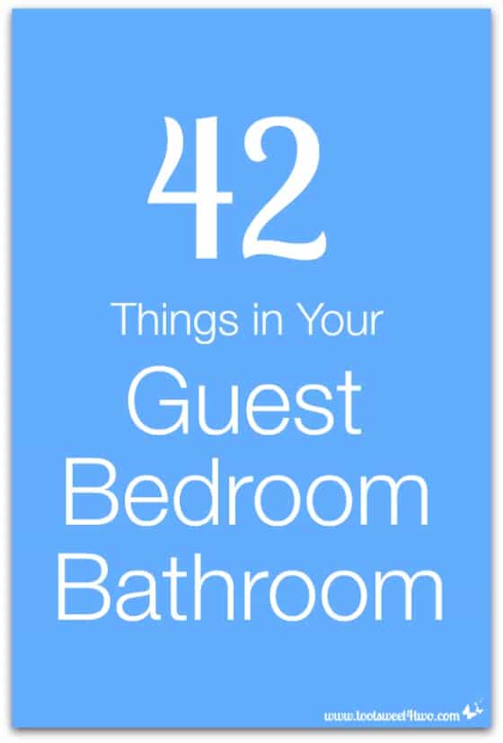 42 Things in Your Guest Bedroom Bathroom
