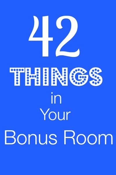 42 Things in Your Bonus Room