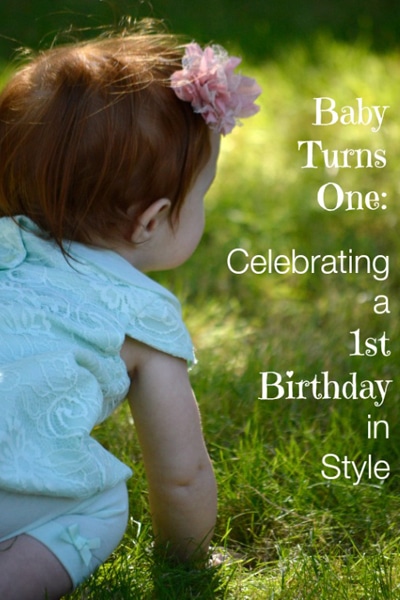 Baby Turns One:  Celebrating a 1st Birthday in Style