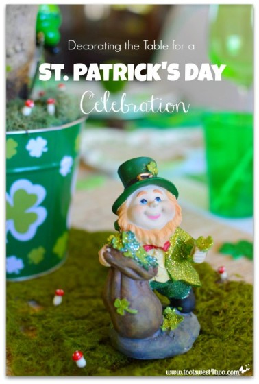 Decorating the Table for a St. Patrick's Day Celebration - 17 Irish Blessings Proverbs and Toasts