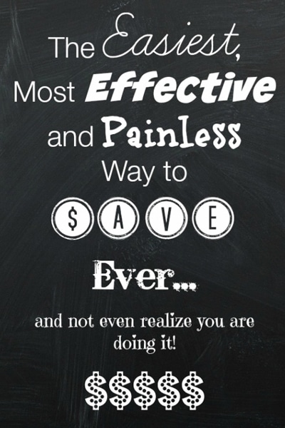 The Easiest, Most Effective and Painless Way to Save, Ever