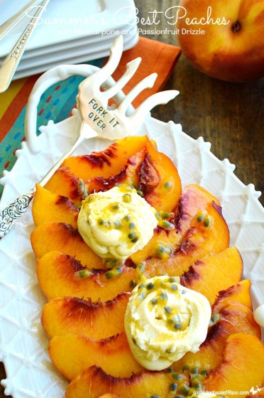 Summer's Best Peaches with Mascarpone and Passionfruit Drizzle Fork It Over