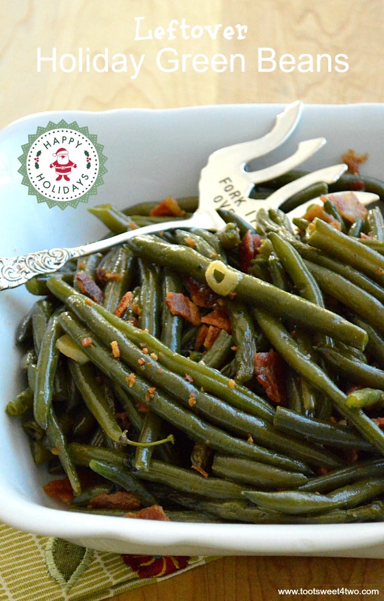 Leftover Holiday Green Beans made with bacon and garlic