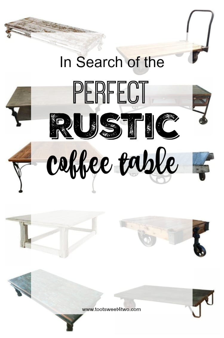 In Search of the Perfect Rustic Coffee Table