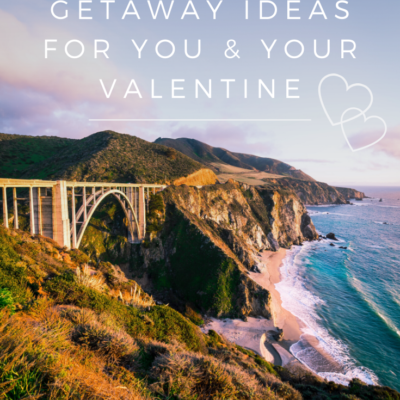 Top Romantic Getaway Ideas for You and Your Valentine