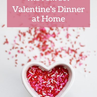 How to Create the Perfect Valentine’s Dinner at Home