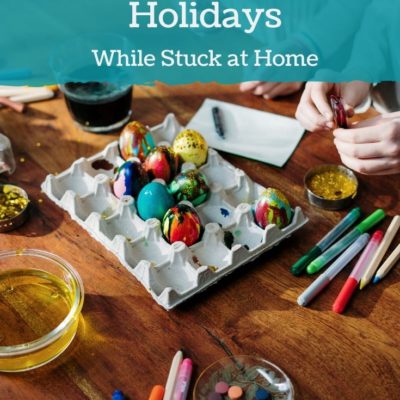 Keeping Routines and Celebrating Holidays While Stuck at Home